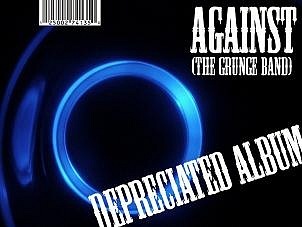 Against (The Grunge Band) - Depreciated Album (2011)